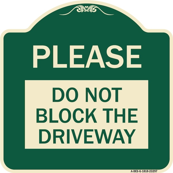 Please Do Not Block Driveway Heavy-Gauge Aluminum Architectural Sign, 18" x 18", G-1818-23297